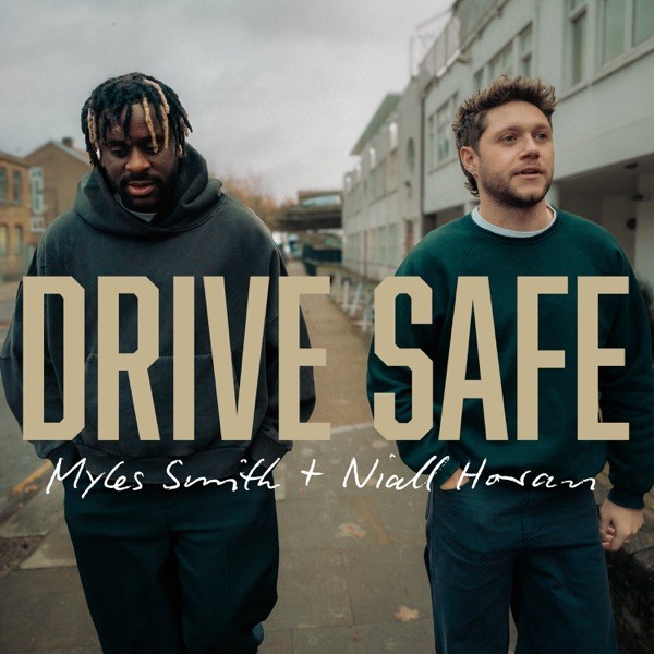 DRIVE SAFE - MYLES SMITH & NIALL HORAN