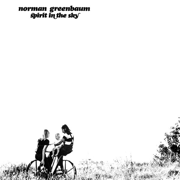 SPIRIT IN THE SKY - NORMAN GREENBAUM