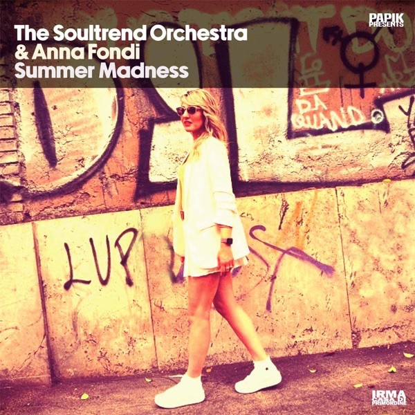 SUMMER MADNESS - PAPIK & THE SOULTREND ORCHESTRA FEAT. ANNA FONDI