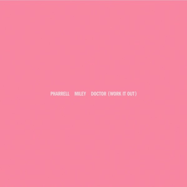 DOCTOR (WORK IT OUT) - PHARRELL WILLIAMS & MILEY CYRUS