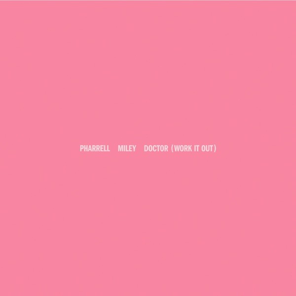 DOCTOR (WORK IT OUT) - PHARRELL WILLIAMS & MILEY CYRUS