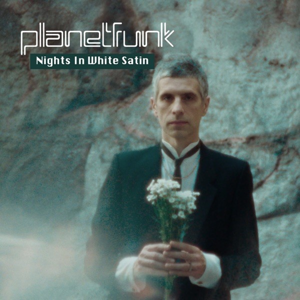 NIGHTS IN WHITE SATIN - PLANET FUNK