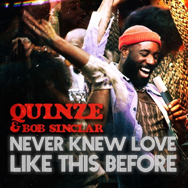 NEVER KNEW LOVE LIKE THIS BEFORE - QUINZE & BOB SINCLAR