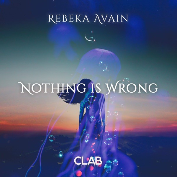 NOTHING IS WRONG - REBEKA AVAIN