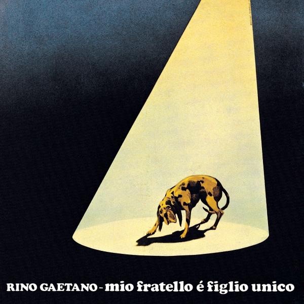 MIO FRATELLO E' FIGLIO UNICO - RINO GAETANO