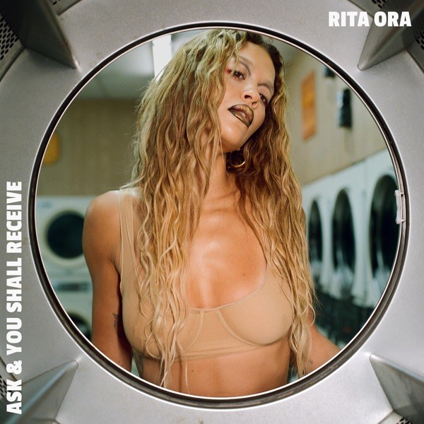 ASK & YOU SHALL RECEIVE - RITA ORA