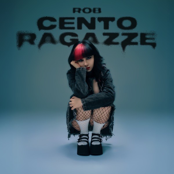 CENTO RAGAZZE - ROB