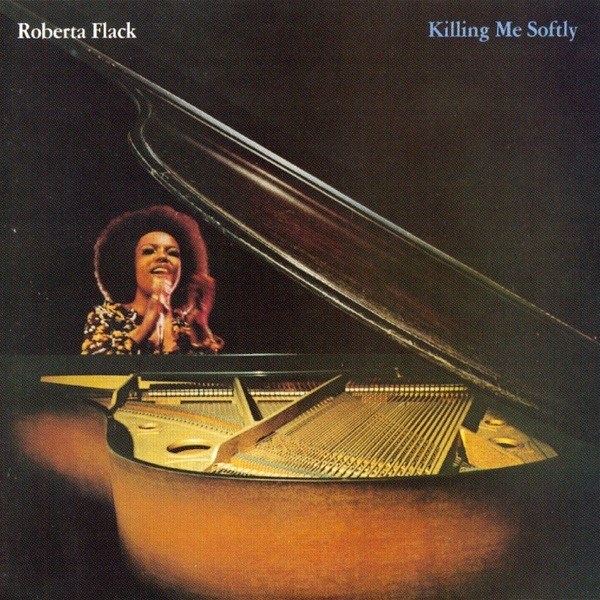 KILLING ME SOFTLY - ROBERTA FLACK