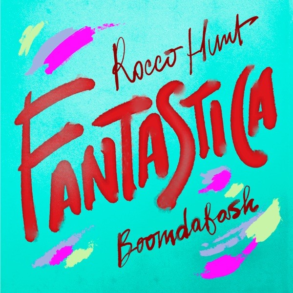 FANTASTICA - ROCCO HUNT FEAT. BOOMDABASH