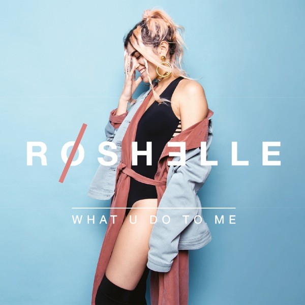 WHAT U DO TO ME - ROSHELLE