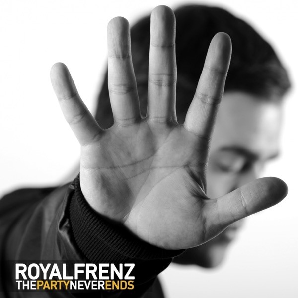 THE PARTY NEVER ENDS - ROYAL FRENZ