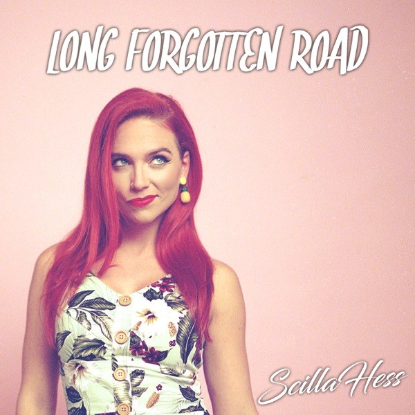 LONG FORGOTTEN ROAD - SCILLA HESS