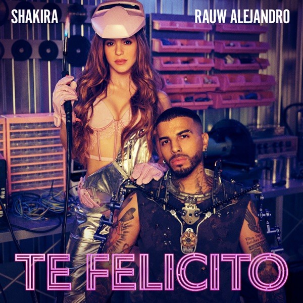 TE FELICITO - SHAKIRA & RAUW ALEJANDRO