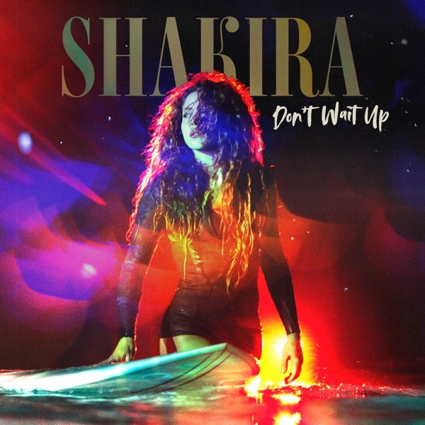 DON'T WAIT UP - SHAKIRA