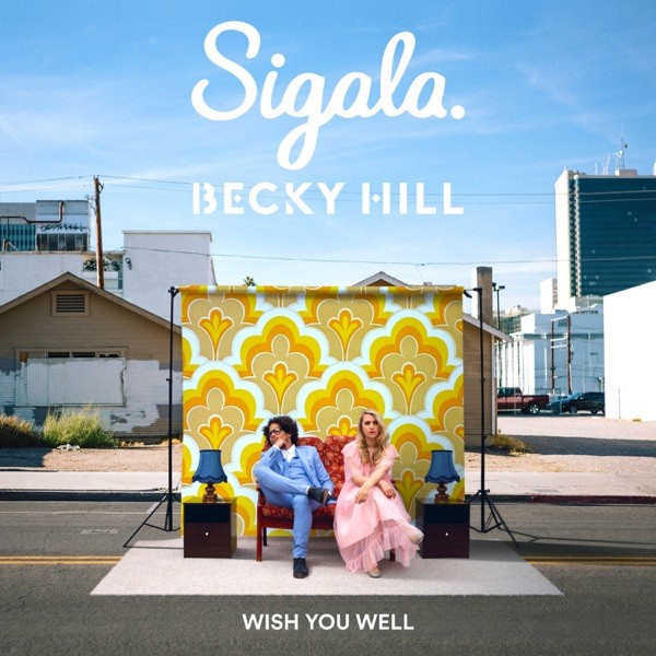 WISH YOU WELL - SIGALA & BECKY HILL