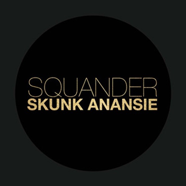 SQUANDER - SKUNK ANANSIE