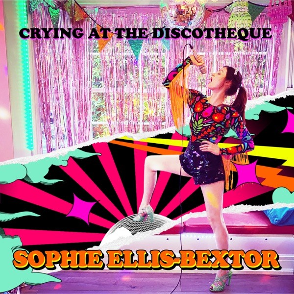 CRYING AT THE DISCOTEQUE - SOPHIE ELLIS BEXTOR