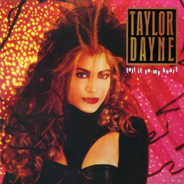 TELL INTO MY HEART - TAYLOR DAYNE