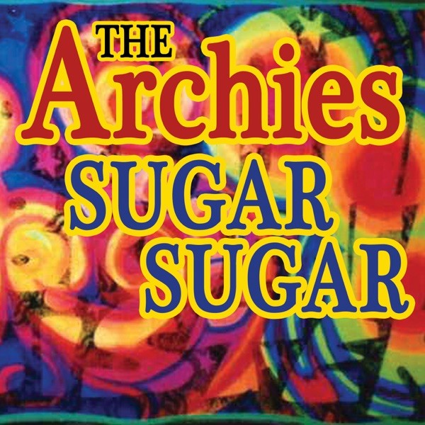 SUGAR SUGAR - THE ARCHIES