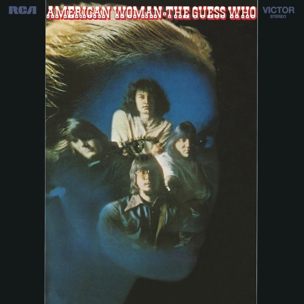 AMERICAN WOMAN - THE GUESS WHO