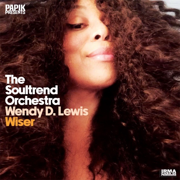 WISER - THE SOULTREND ORCHESTRA PAPIK FEAT.  WENDY D. LEWIS