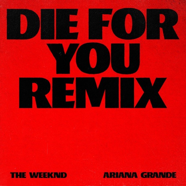 DIE FOR YOU - THE WEEKND & ARIANA GRANDE