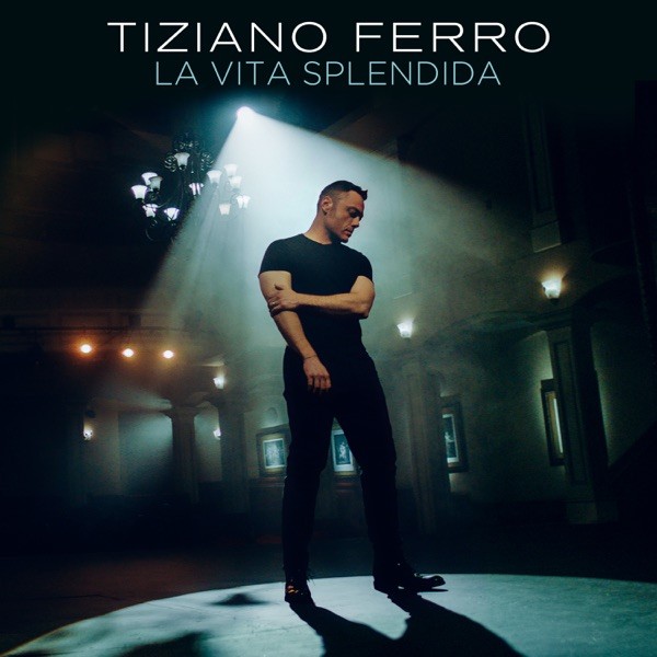 LA VITA SPLENDIDA - TIZIANO FERRO