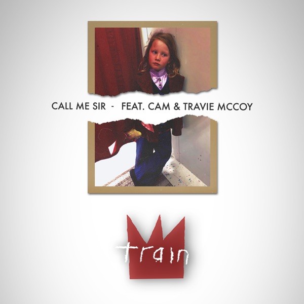 CALL ME SIR - TRAIN FEAT. CAM & TRAVIE MCCOY