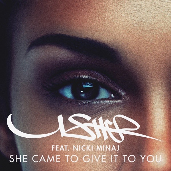 SHE CAME TO GIVE IT TO YOU - USHER FEAT. NICKI MINAJ