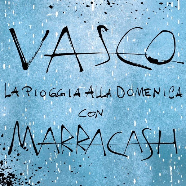 LA PIOGGIA ALLA DOMENICA - VASCO ROSSI CON MARRACASH