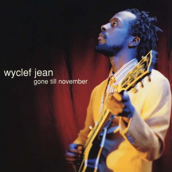 GONE TILL NOVEMBER - WYCLEF JEAN